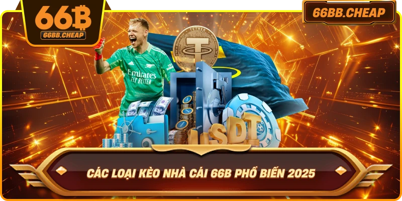 Các loại kèo nhà cái 66B phổ biến 2025