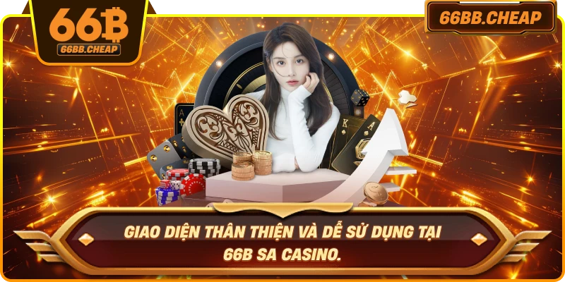 Giao diện thân thiện và dễ sử dụng tại 66B SA Casino.