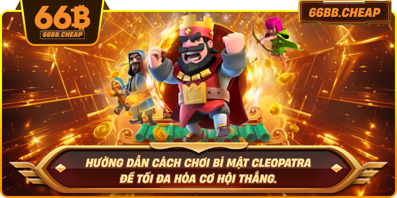 Hướng dẫn cách chơi Bí Mật Cleopatra để tối đa hóa cơ hội thắng.