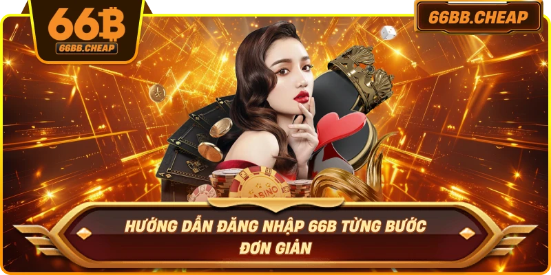 Hướng dẫn đăng nhập 66B từng bước đơn giản