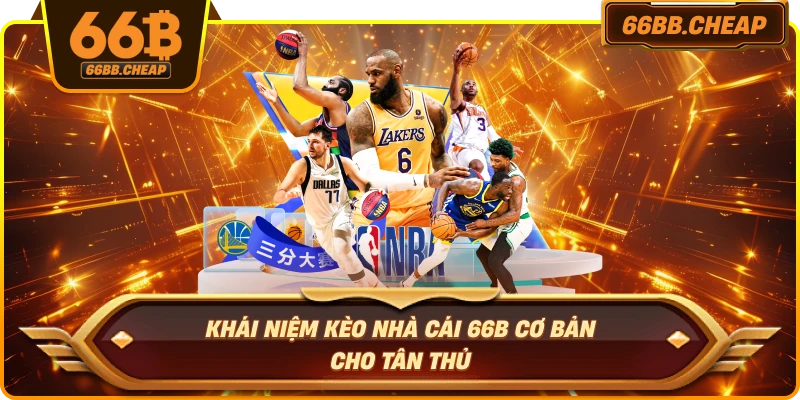Khái niệm kèo nhà cái 66B cơ bản cho tân thủ