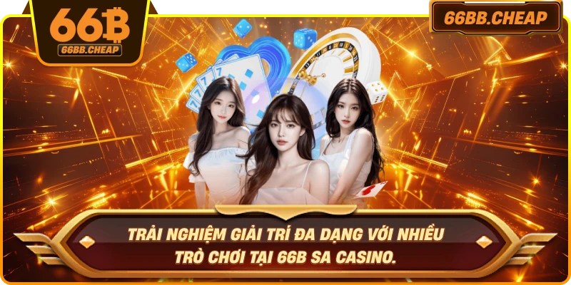 Trải nghiệm giải trí đa dạng với nhiều trò chơi tại 66B SA Casino.